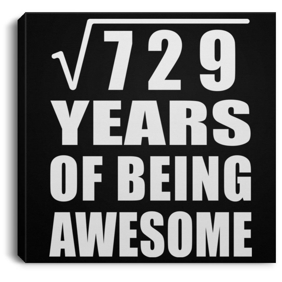 27th Birthday Square Root of 729 Years of Being Awesome - Canvas Square