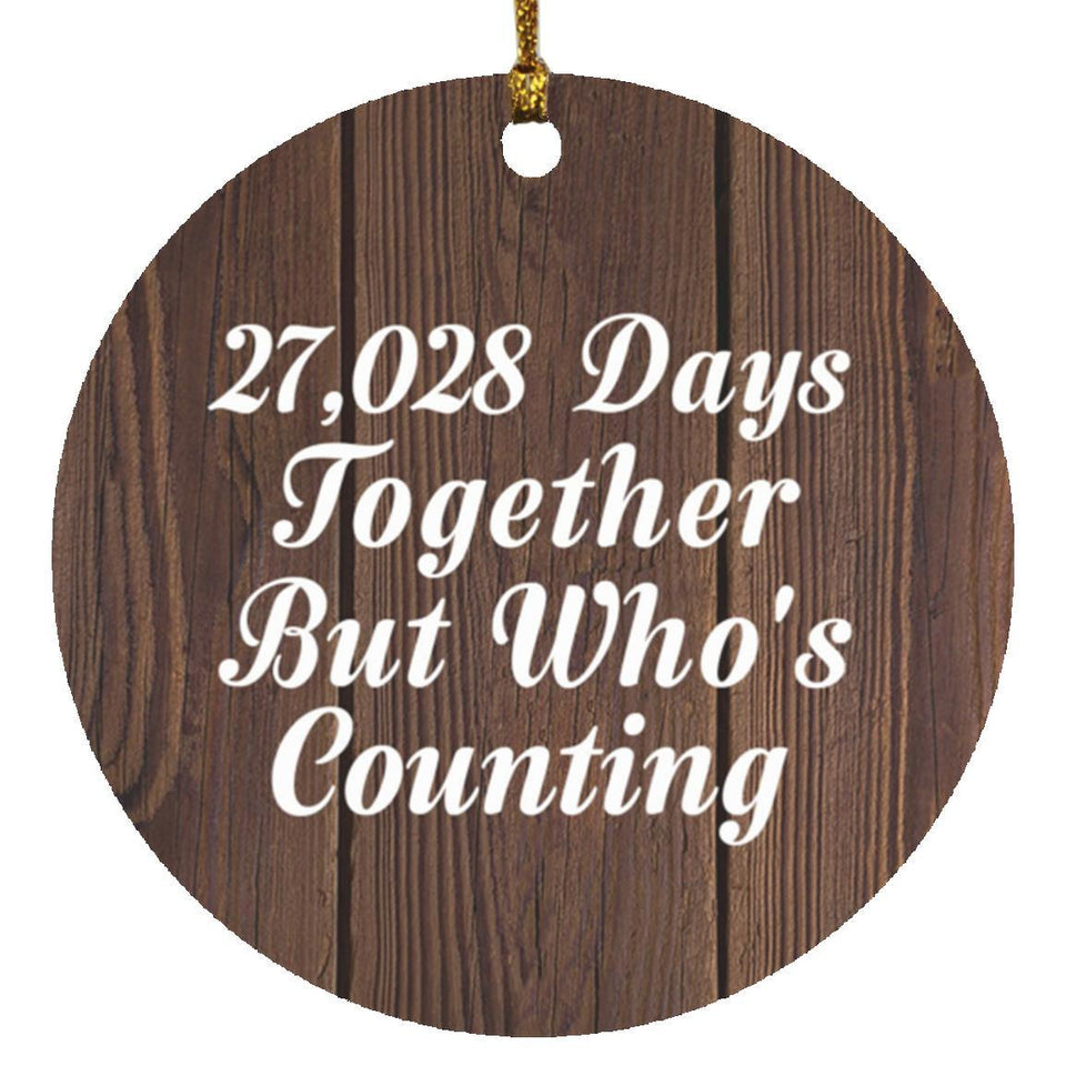74th Anniversary 27,028 Days Together Who's Counting - Circle Ornament D