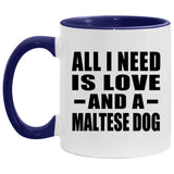 All I Need Is Love And A Maltese Dog - 11oz Accent Mug Purple