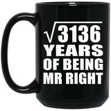 56th Anniversary Square Root of 3136 Years of Being Mr Right - 15oz Coffee Mug Black