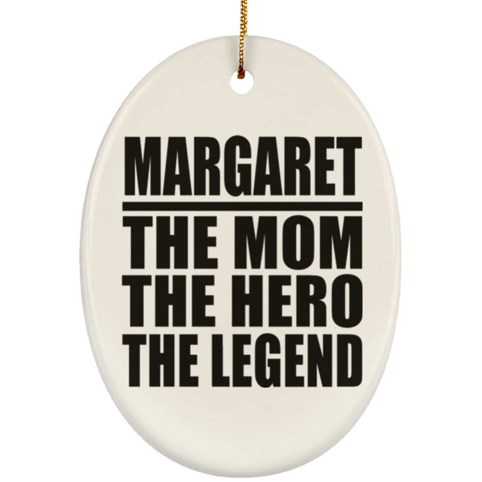 Margaret The Mom The Hero The Legend - Oval Ornament