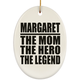 Margaret The Mom The Hero The Legend - Oval Ornament