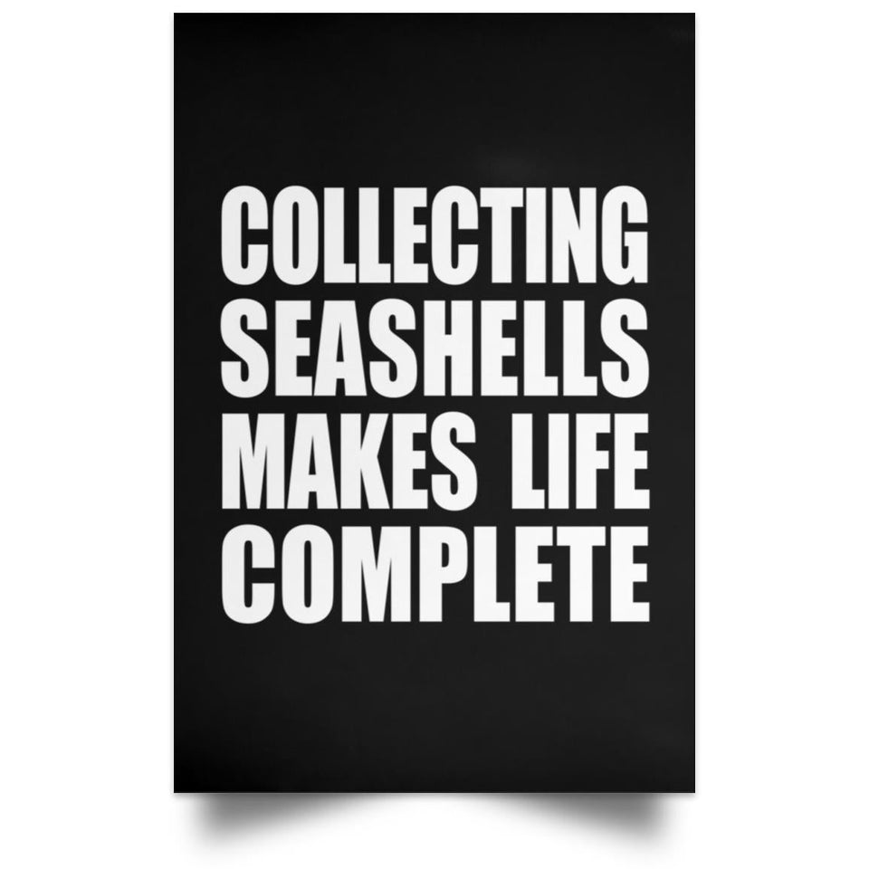 Collecting Seashells Makes Life Complete - Poster Portrait