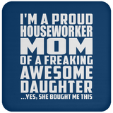 Proud Houseworker Mom Of Awesome Daughter - Drink Coaster