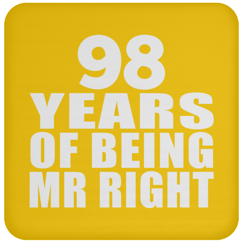 98th Anniversary 98 Years Of Being Mr Right - Drink Coaster