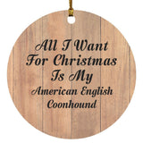 All I Want For Christmas Is My American English Coonhound - Circle Ornament C