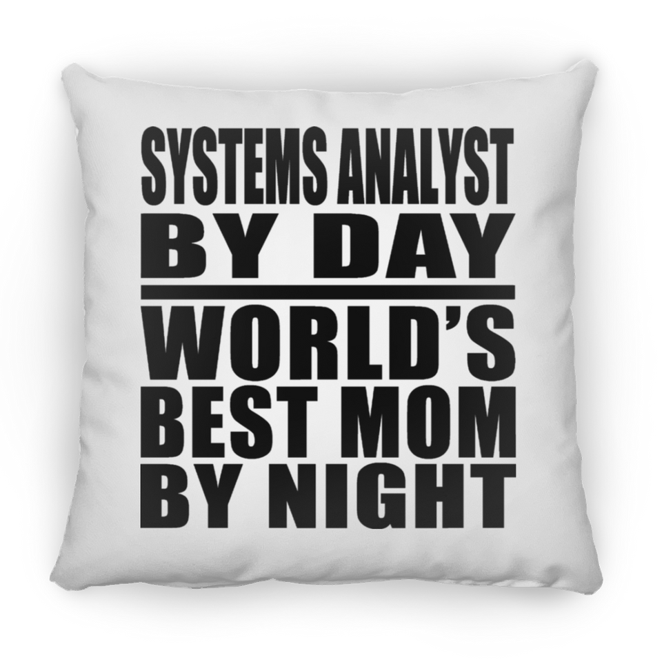Systems Analyst By Day World's Best Mom By Night - Throw Pillow