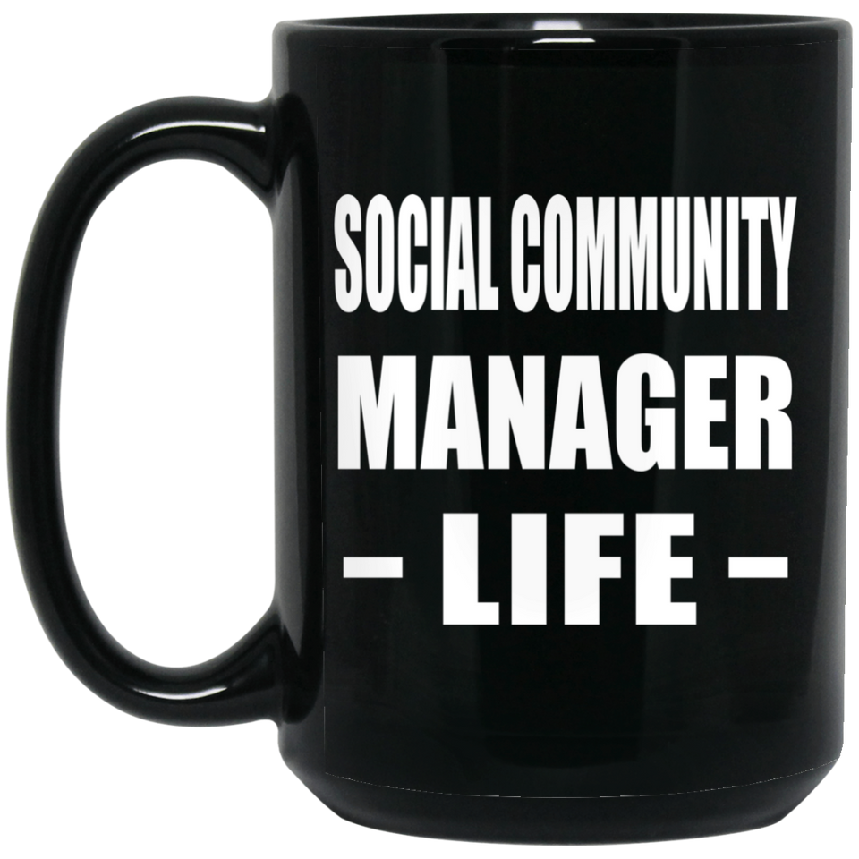 Social Community Manager Life - 15oz Coffee Mug Black
