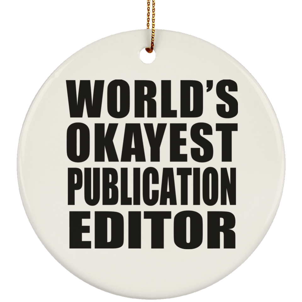 World's Okayest Publication Editor - Circle Ornament