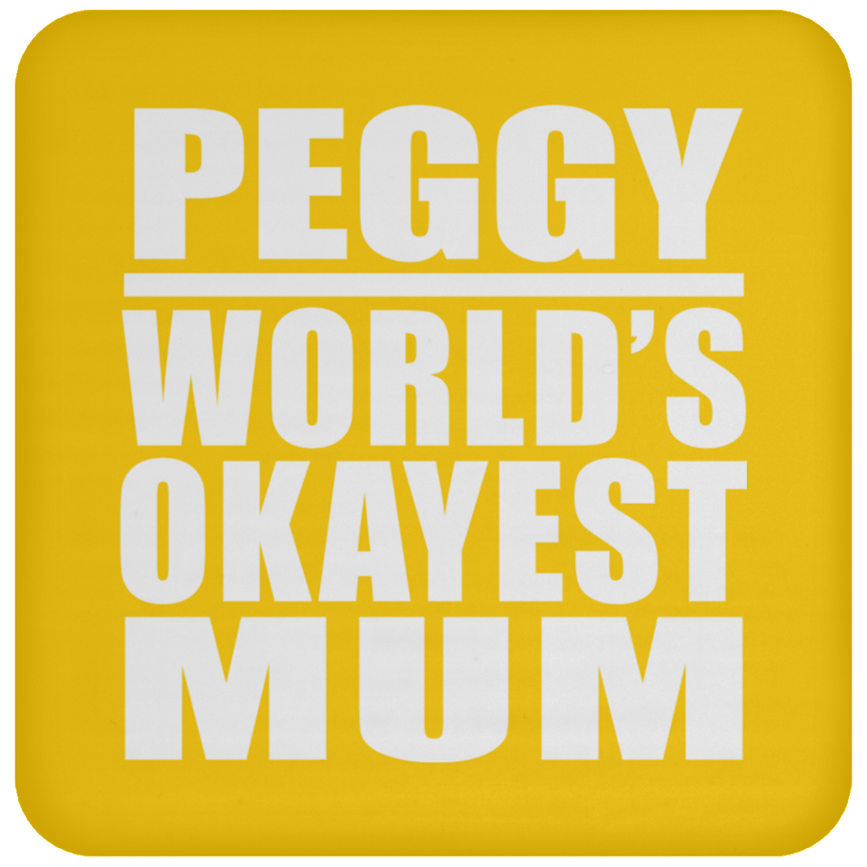 Peggy World's Okayest Mum - Drink Coaster