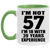 57th Birthday I'm Not 57 I'm 18 With 39 Years Experience - 11oz Accent Mug Green
