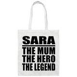 Sara The Mum The Hero The Legend - Tote Bag White
