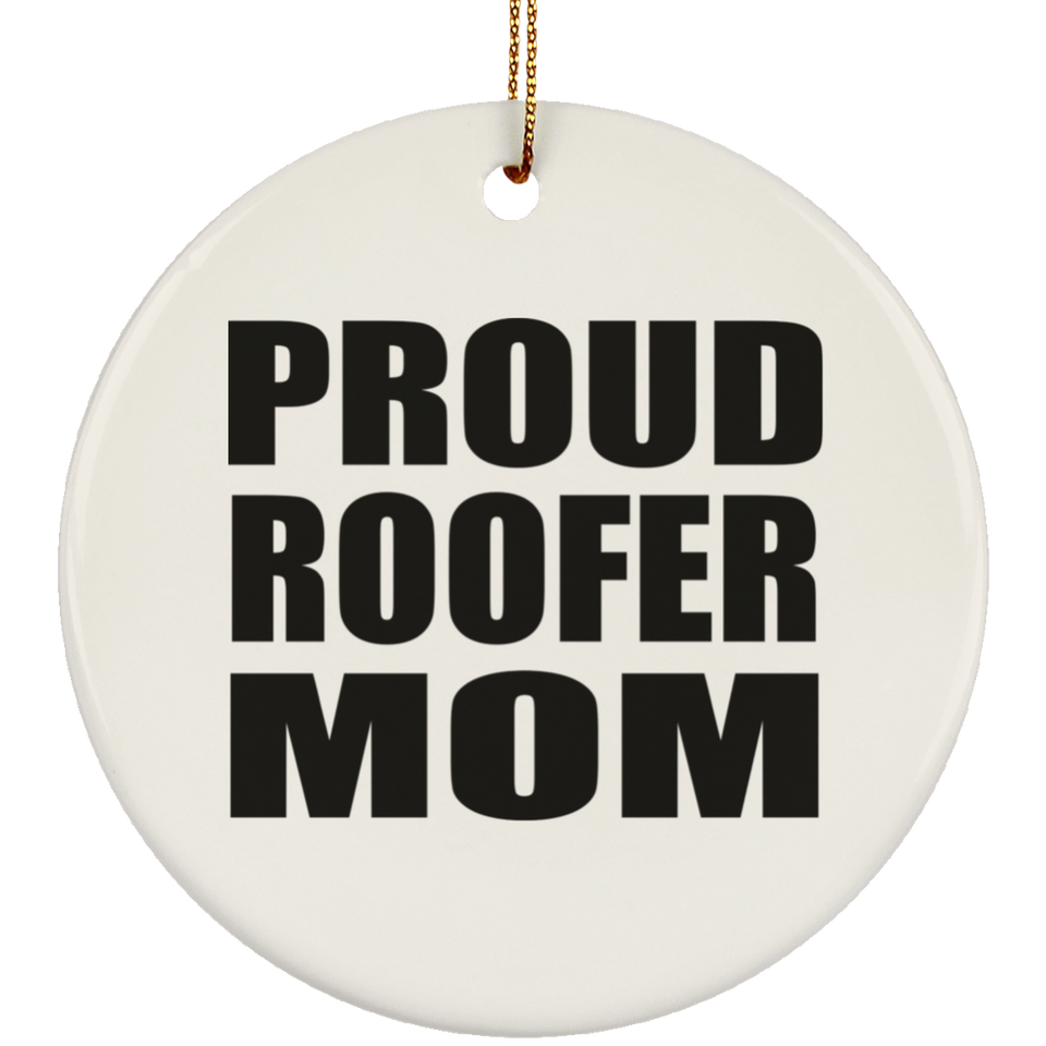 Proud Roofer Mom - Circle Ornament