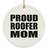 Proud Roofer Mom - Circle Ornament