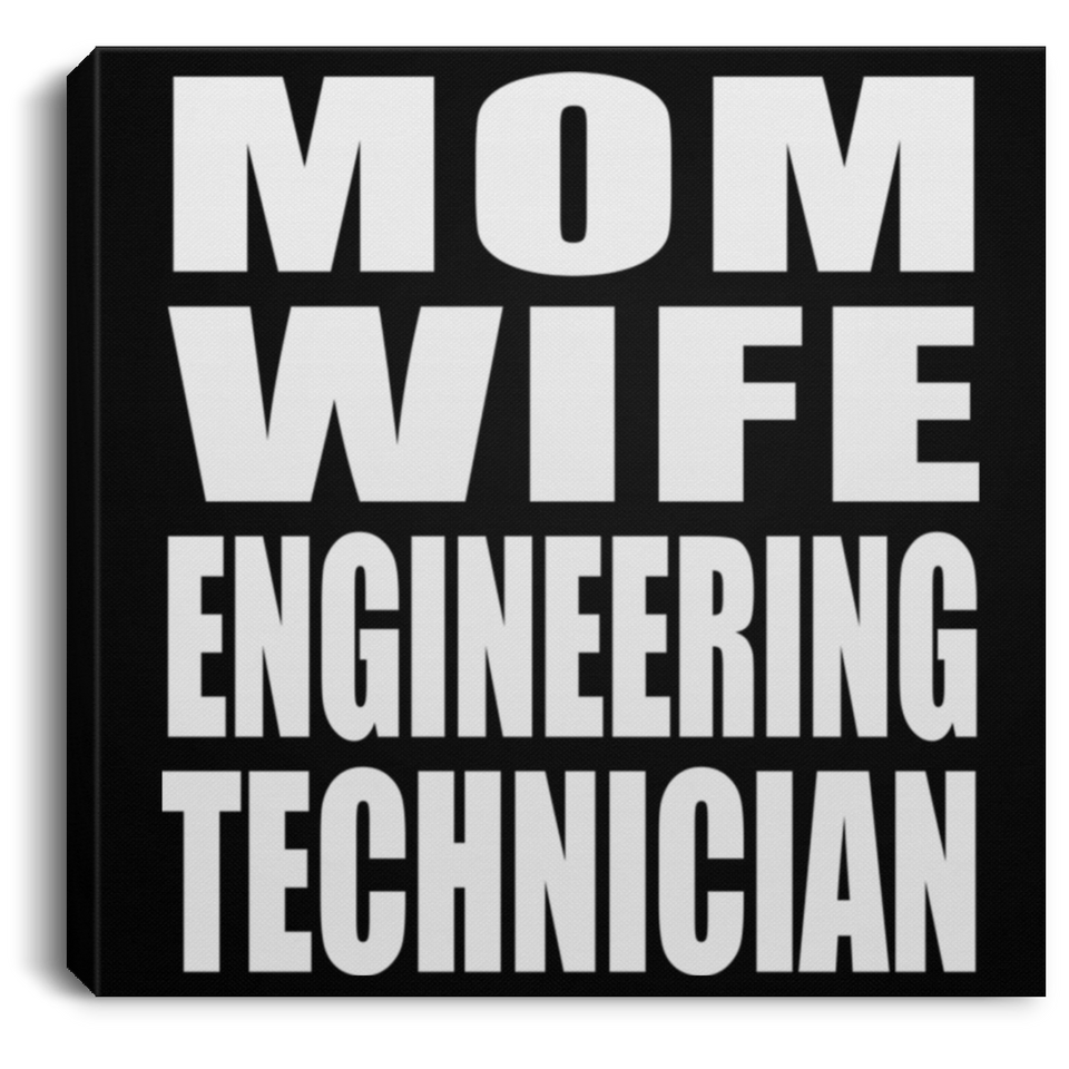 Mom Wife Engineering Technician - Canvas Square