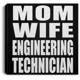 Mom Wife Engineering Technician - Canvas Square