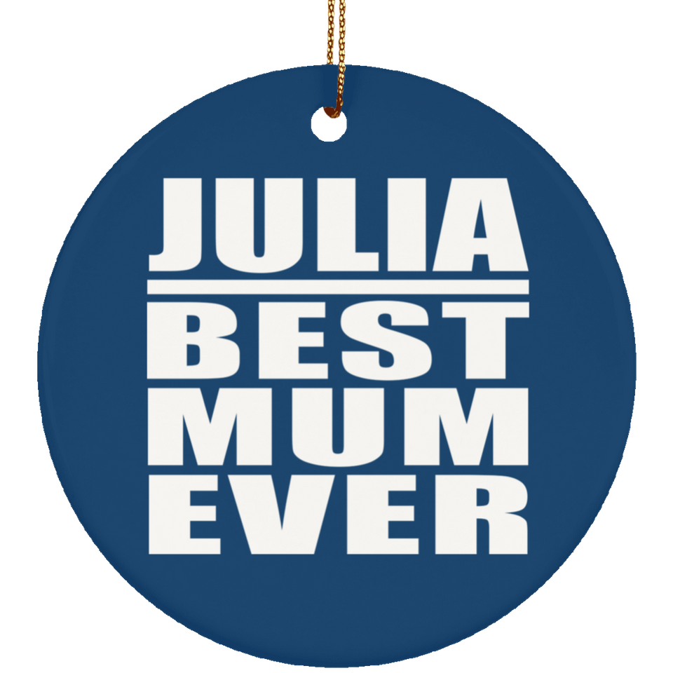 Julia Best Mum Ever - Circle Ornament