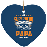 A Superhero Without Cape is Called Papa - Heart Ornament