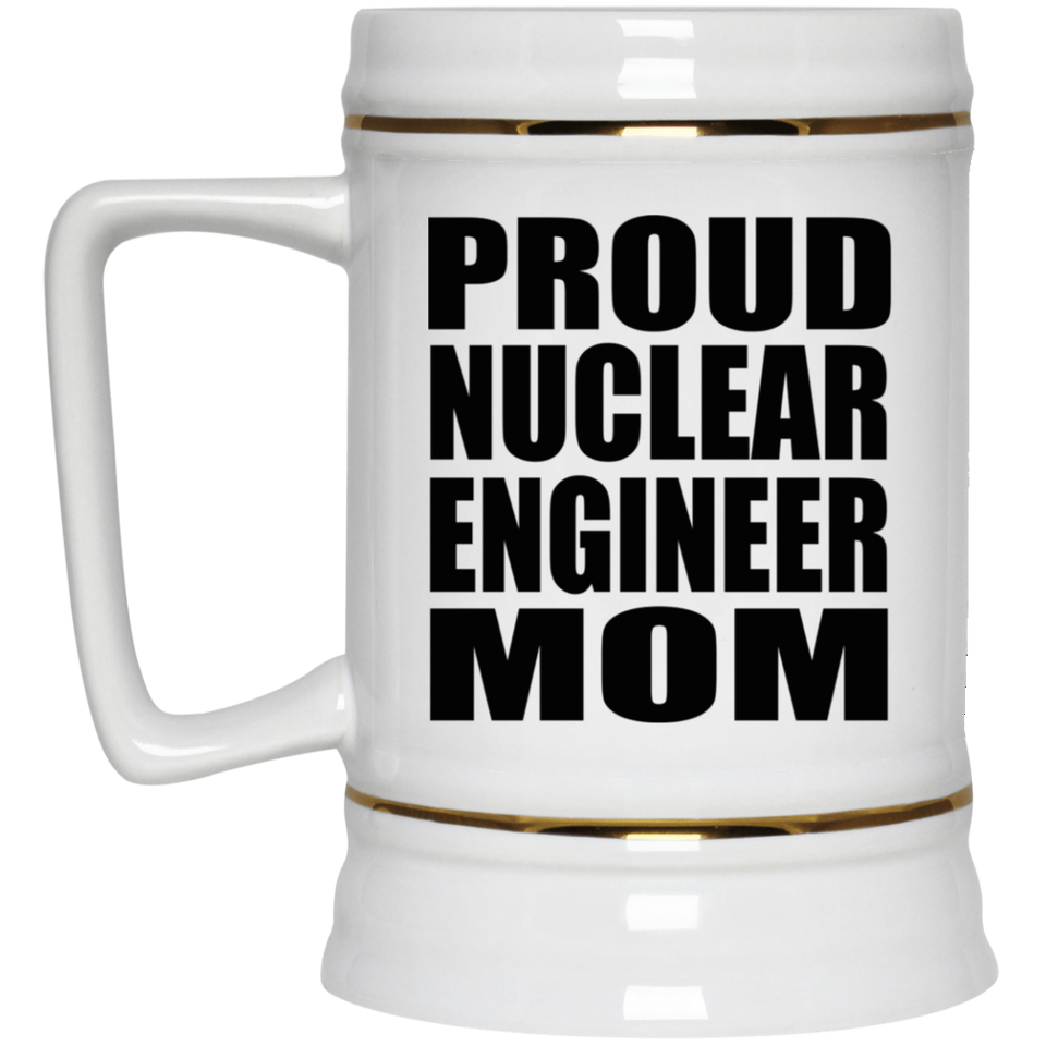 Proud Nuclear Engineer Mom - Beer Stein