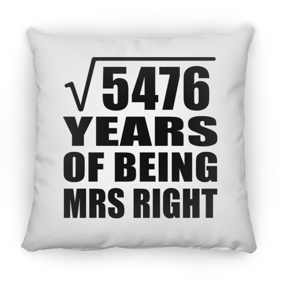 74th Anniversary Square Root of 5476 Years of Being Mrs Right - Throw Pillow