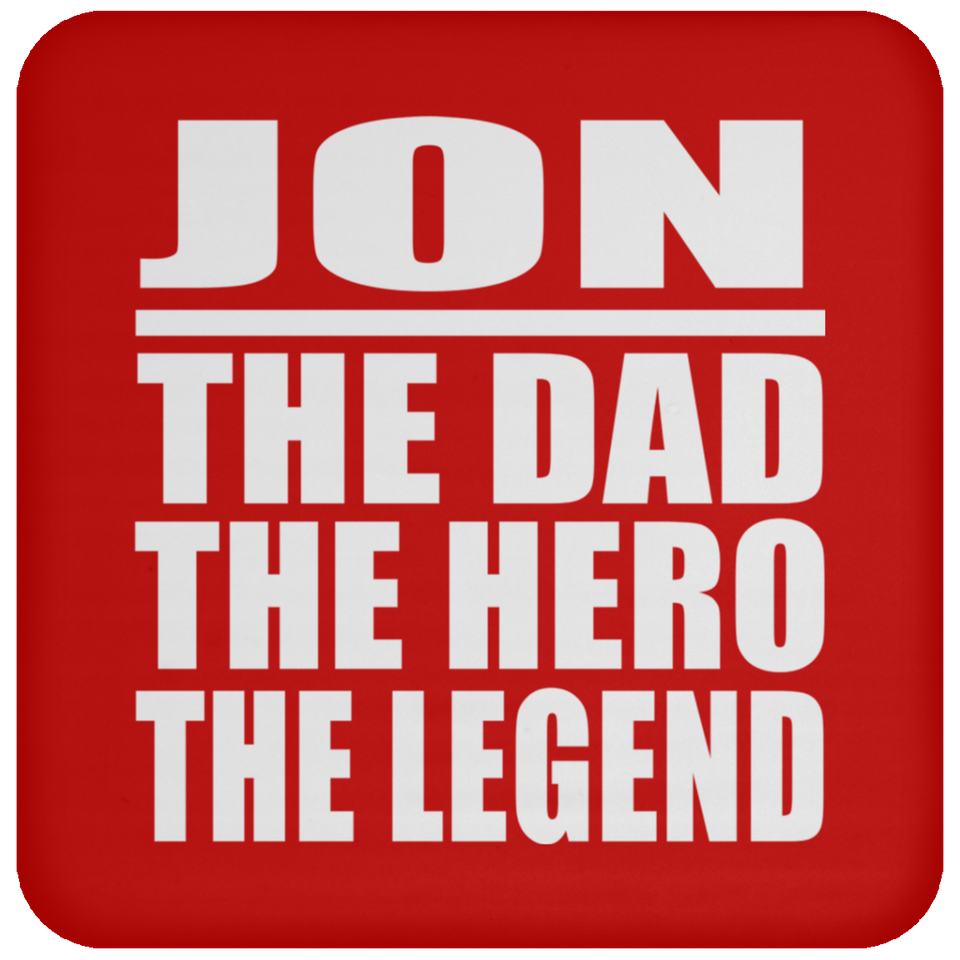 Jon The Dad The Hero The Legend - Drink Coaster