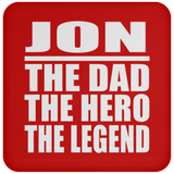 Jon The Dad The Hero The Legend - Drink Coaster