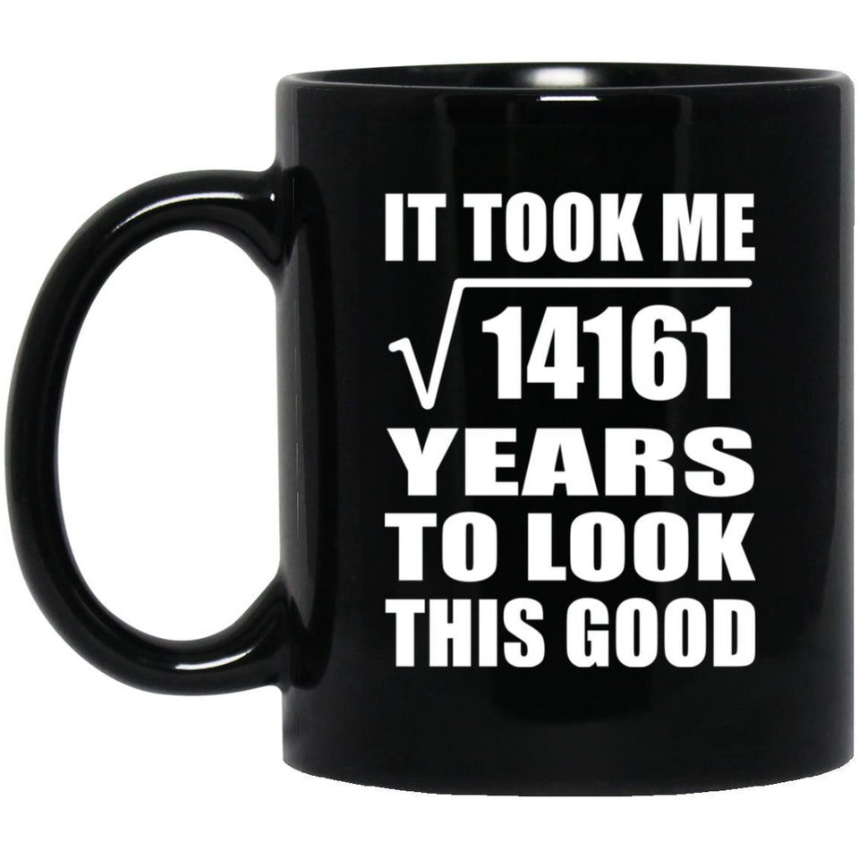 119th Birthday Took Square Root of 14161 Years To Look Good - 11oz Coffee Mug Black
