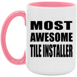 Most Awesome Tile Installer - 15oz Accent Mug Pink