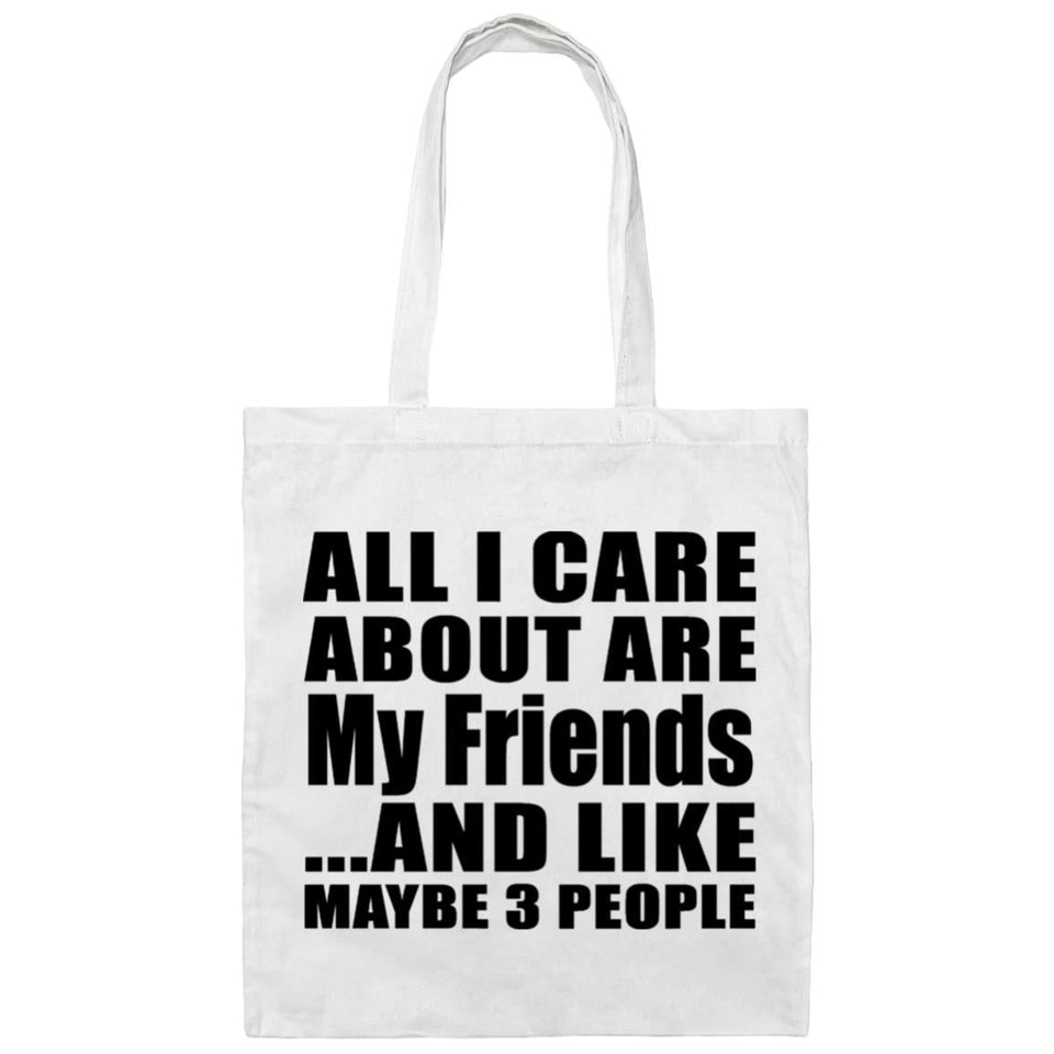 All I Care About Is My Friends - Tote Bag White