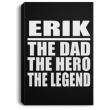 Erik The Dad The Hero The Legend - Canvas Portrait