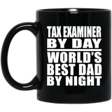 Tax Examiner By Day World's Best Dad By Night - 11 Oz Coffee Mug Black