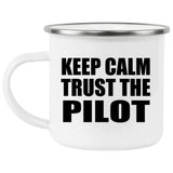 Keep Calm and Trust The Pilot - 12oz Camping Mug