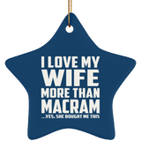 I Love My Wife More Than Macram - Star Ornament