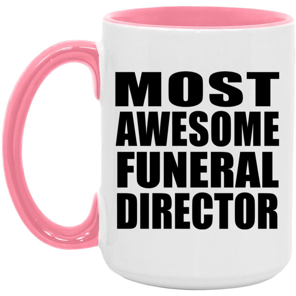 Most Awesome Funeral Director - 15oz Accent Mug Pink