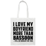 I Love My Boyfriend More Than Bassoon - Tote Bag White