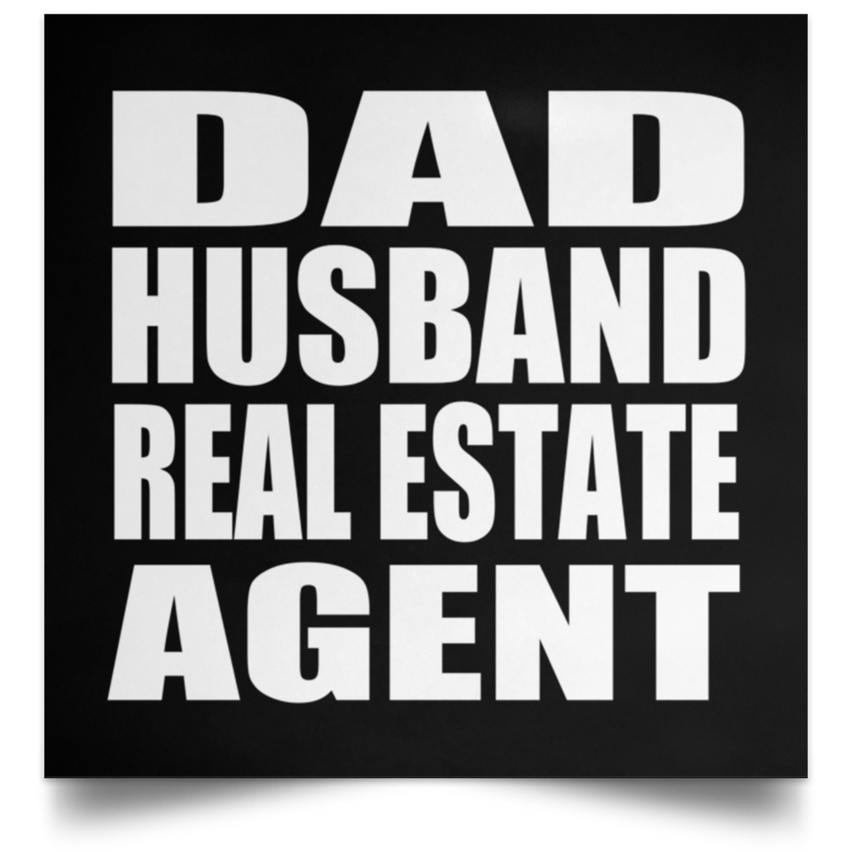 Dad Husband Real Estate Agent - Poster Square