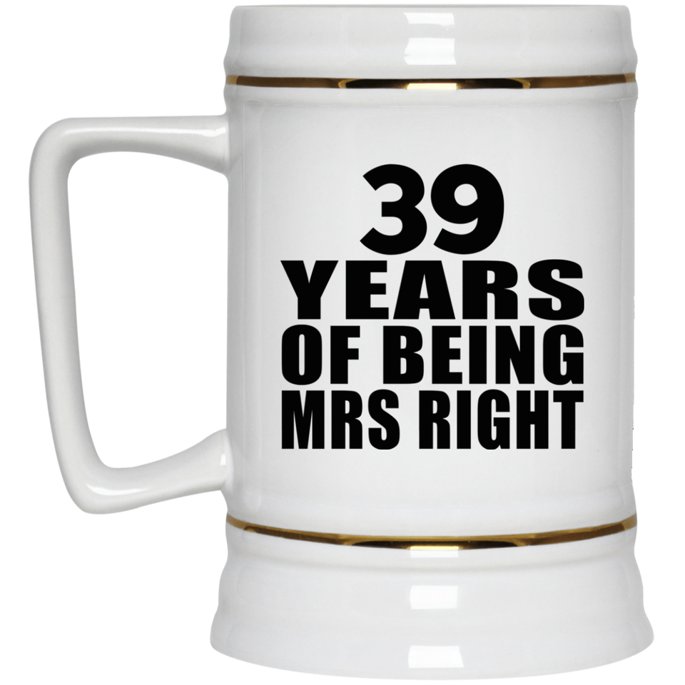 39th Anniversary 39 Years Of Being Mrs Right - Beer Stein