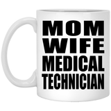 Mom Wife Medical Technician - 11oz Coffee Mug