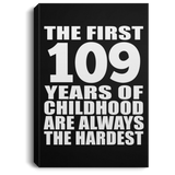 109th Birthday First 109 Years of Childhood Are The Hardest - Canvas Portrait