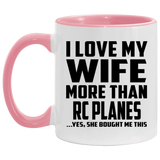 I Love My Wife More Than RC Planes - 11oz Accent Mug Pink