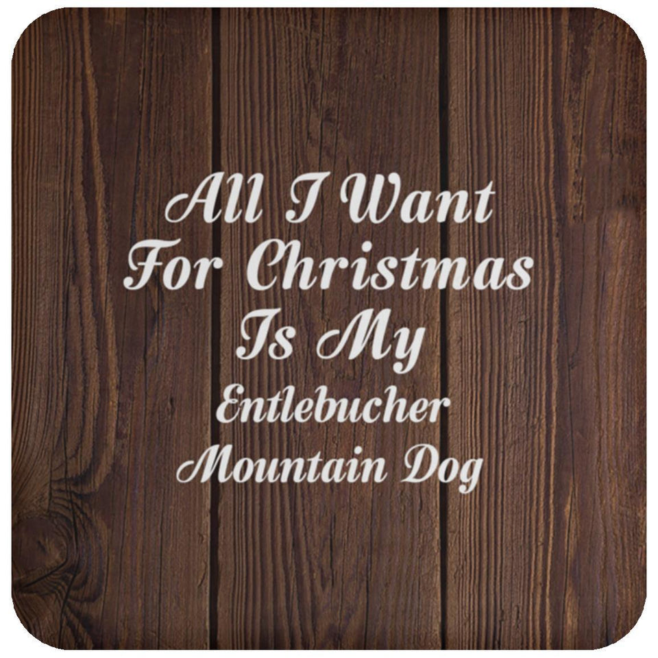 All I Want For Christmas Is My Entlebucher Mountain Dog - Drink Coaster D