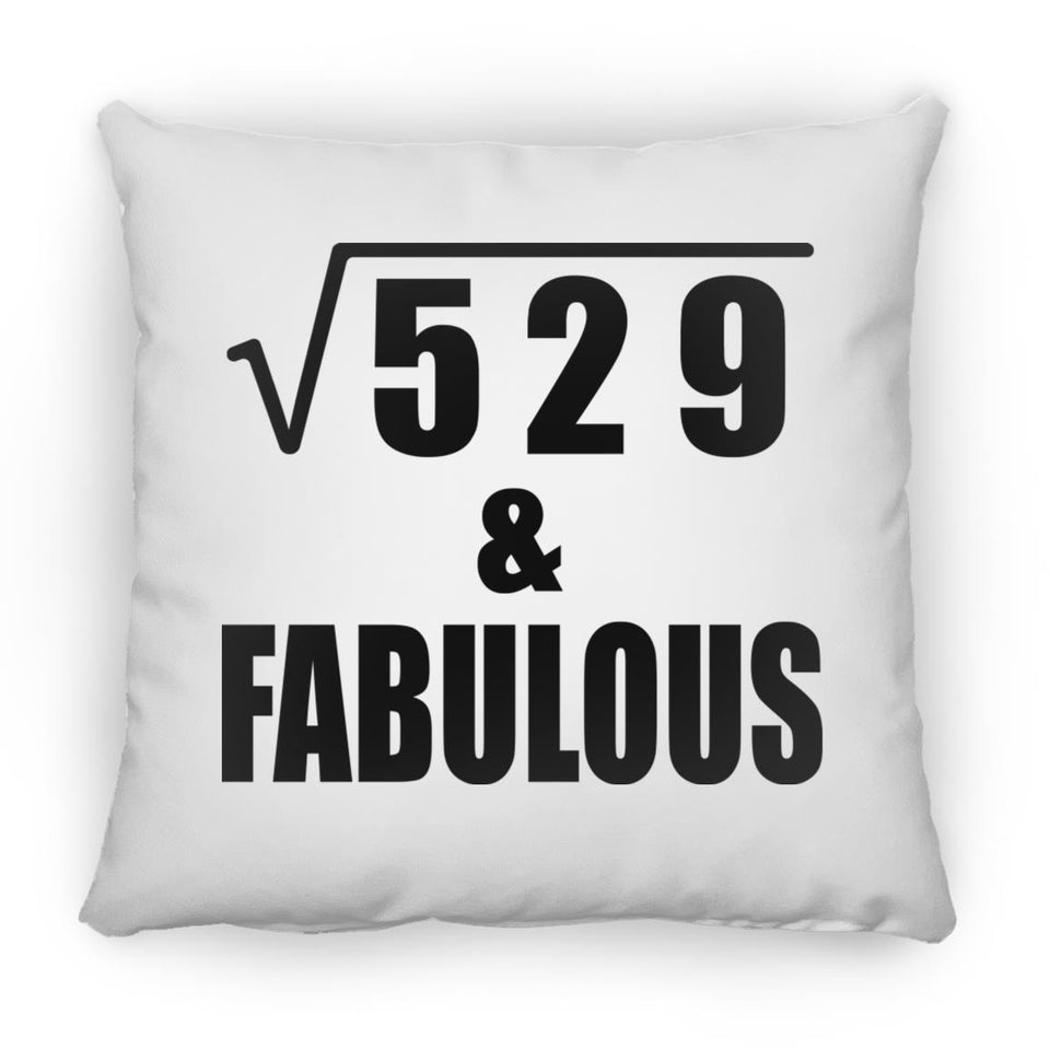23rd Birthday Square Root of 529 & Fabulous - Throw Pillow