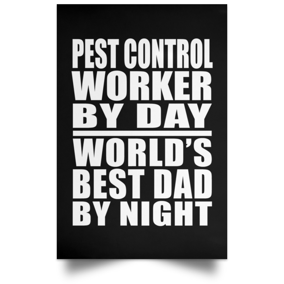 Pest Control Worker By Day World's Best Dad By Night - Poster Portrait