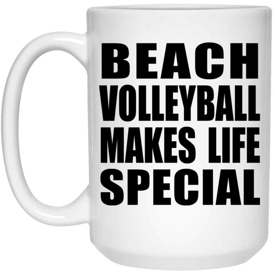 Beach Volleyball Makes Life Special - 15oz Coffee Mug