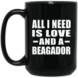 All I Need Is Love And A Beagador - 15 Oz Coffee Mug Black