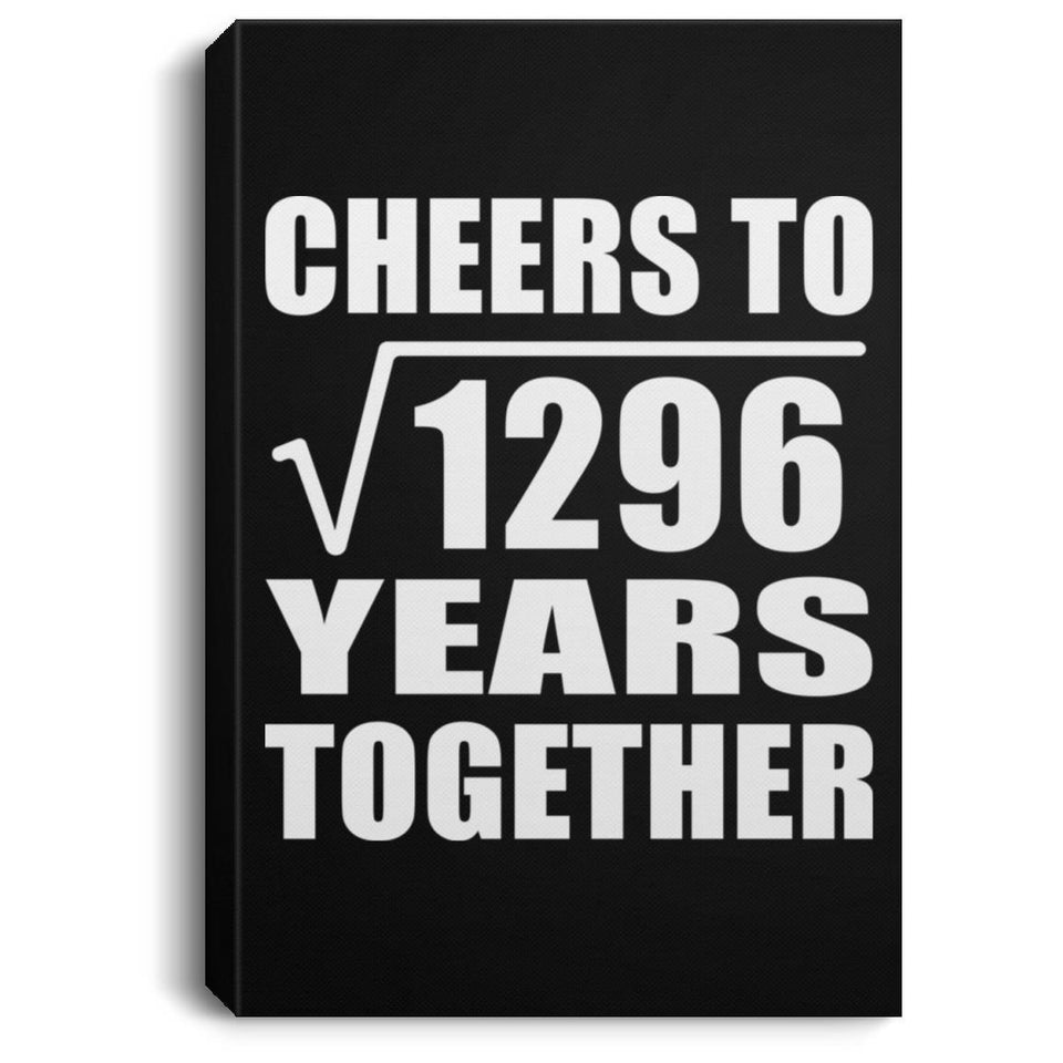 36th Anniversary Cheers To Square Root of 1296 Years Together - Canvas Portrait