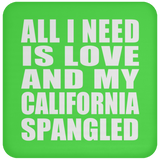 All I Need Is Love And My California Spangled - Drink Coaster