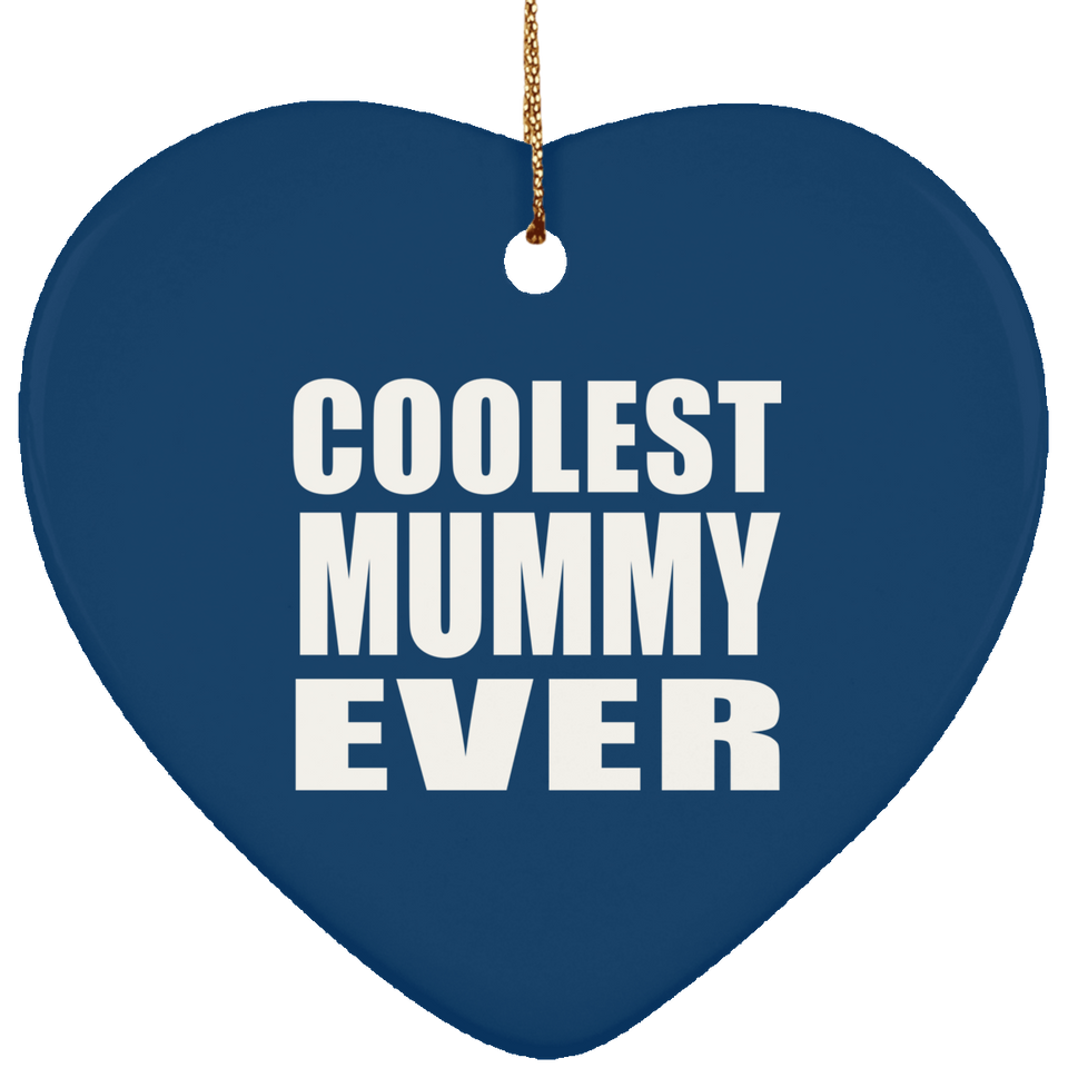 Coolest Mummy Ever - Heart Ornament