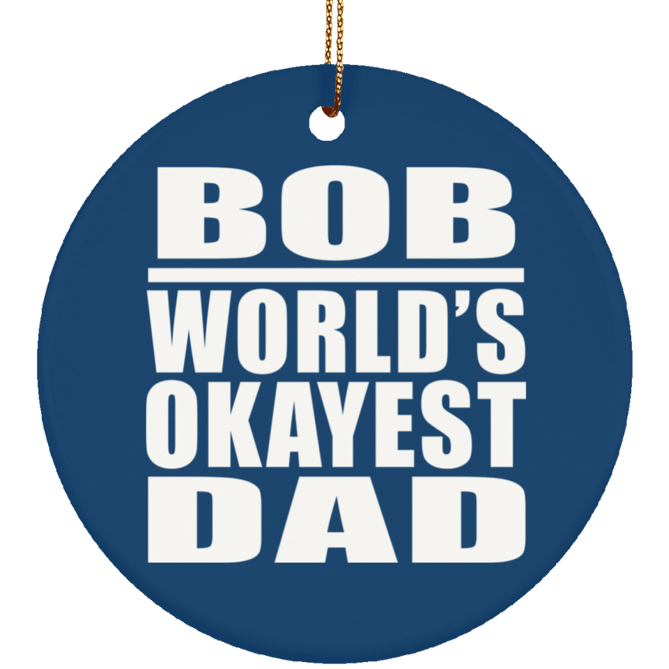 Bob World's Okayest Dad - Circle Ornament