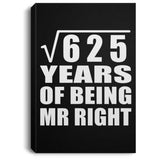 25th Anniversary Square Root of 625 Years of Being Mr Right - Canvas Portrait